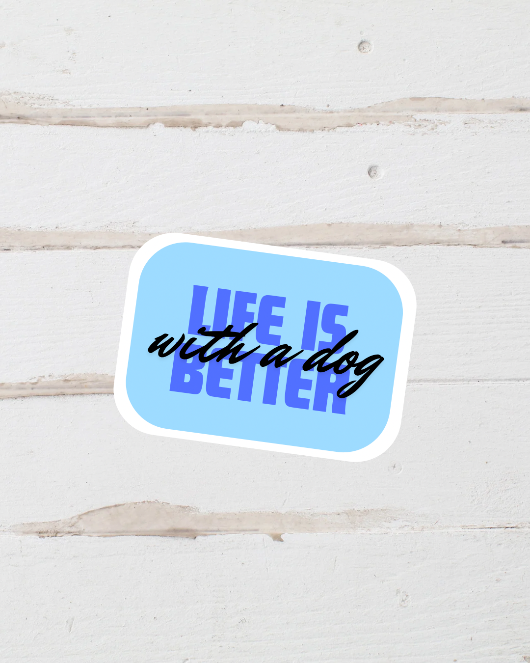 Sticker - Life is Better with a Dog - Blue