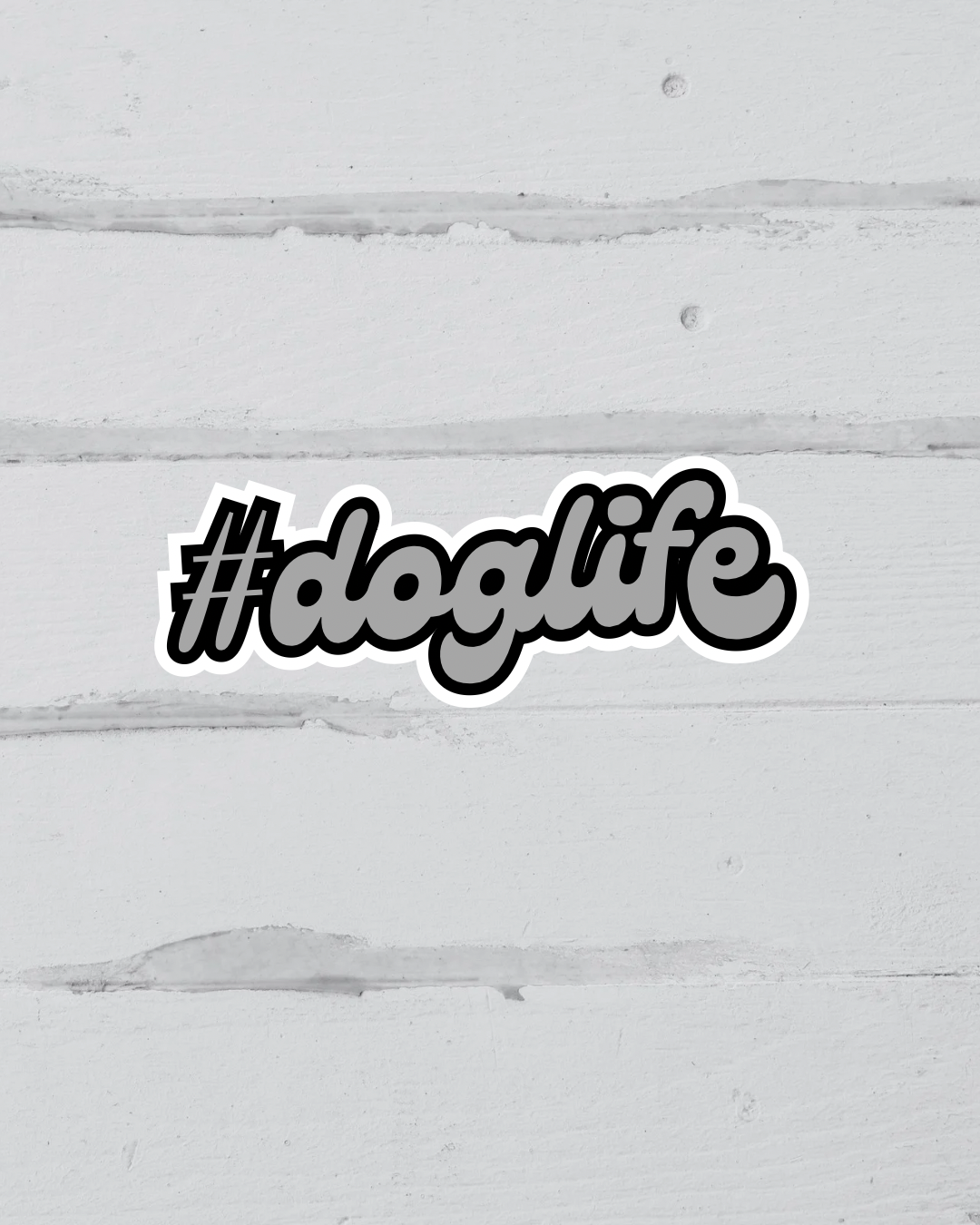 Sticker - #doglife - Greyscale