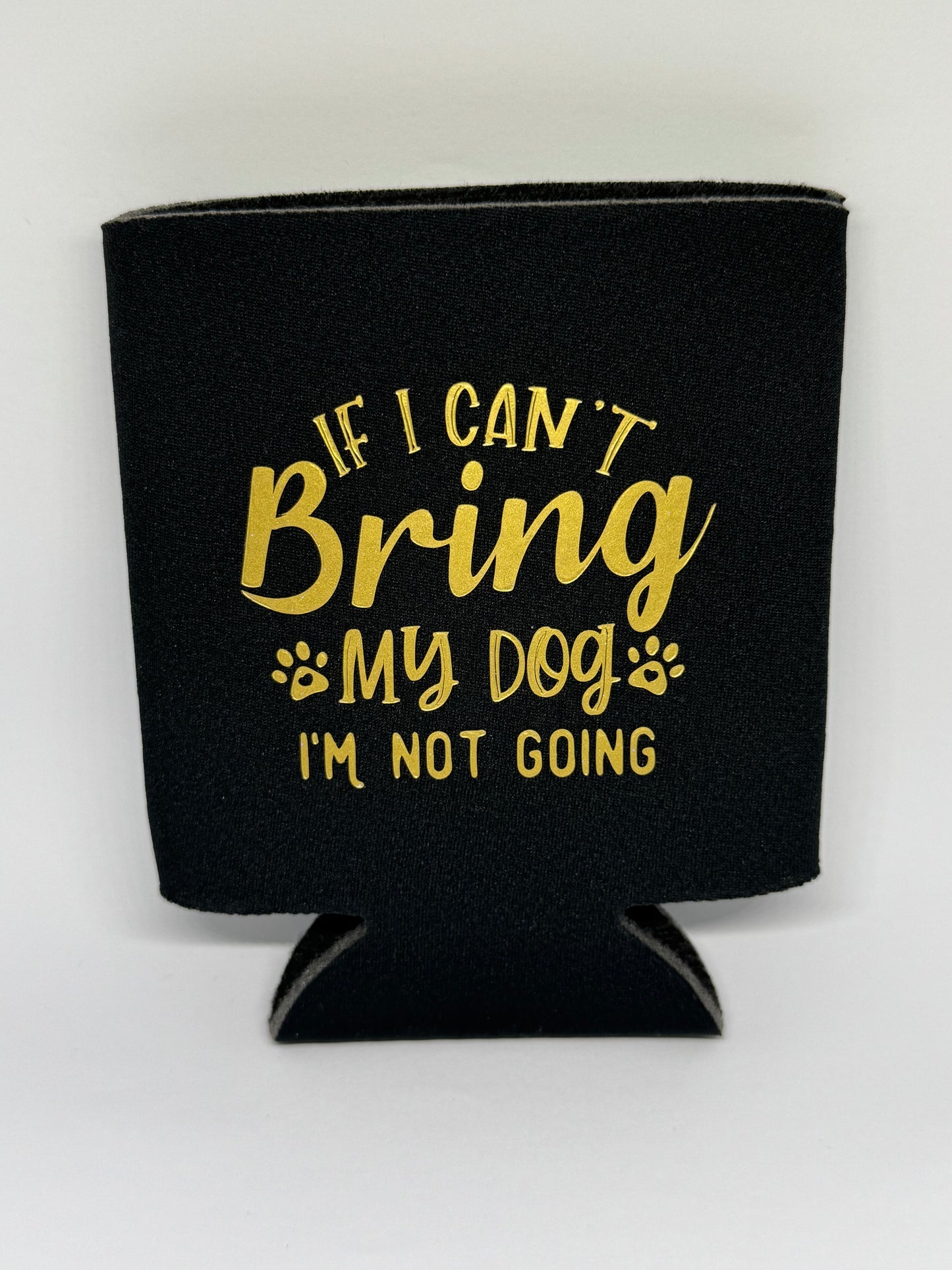 Stubby Cooler - If I Can't Bring My Dog I'm Not Going