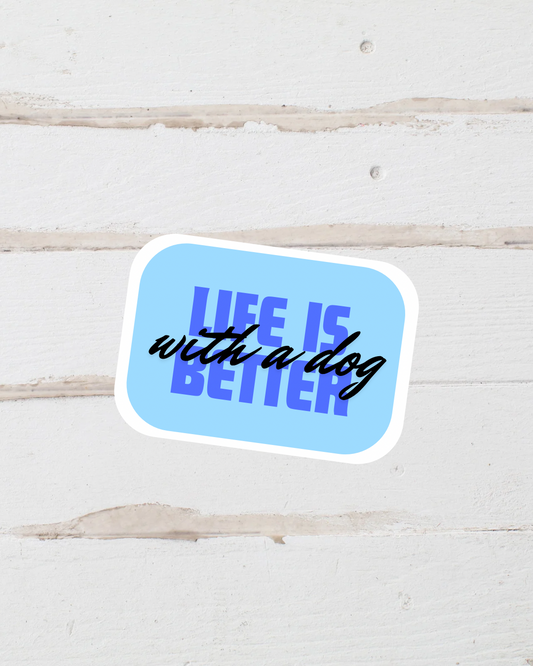 Sticker - Life is Better with a Dog - Blue