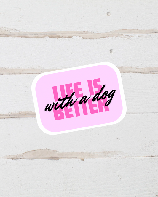 Sticker - Life is Better with a Dog - Pink