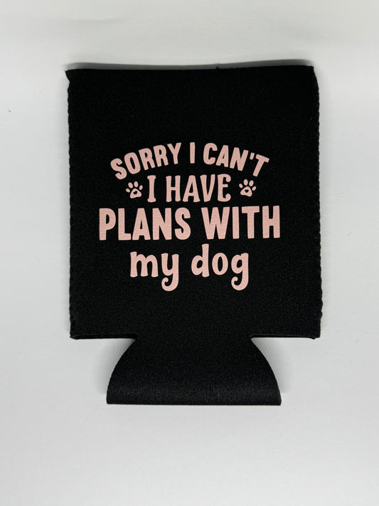 Stubby Cooler - Sorry I Can't I Have Plans With My Dog