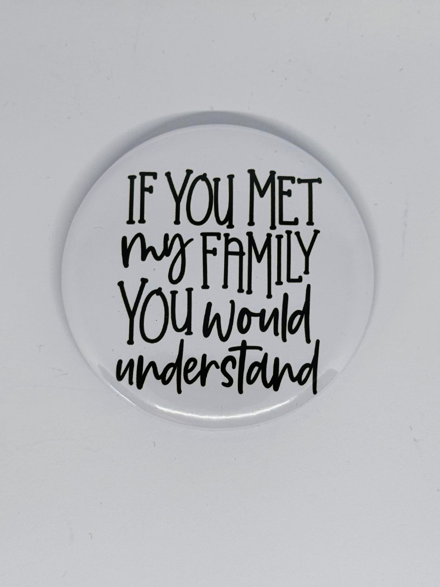 Badge - If You Met My Family
