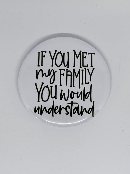 Badge - If You Met My Family