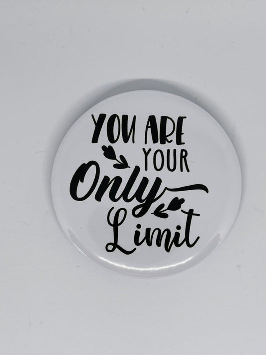 Badge - You Are Your Only Limit