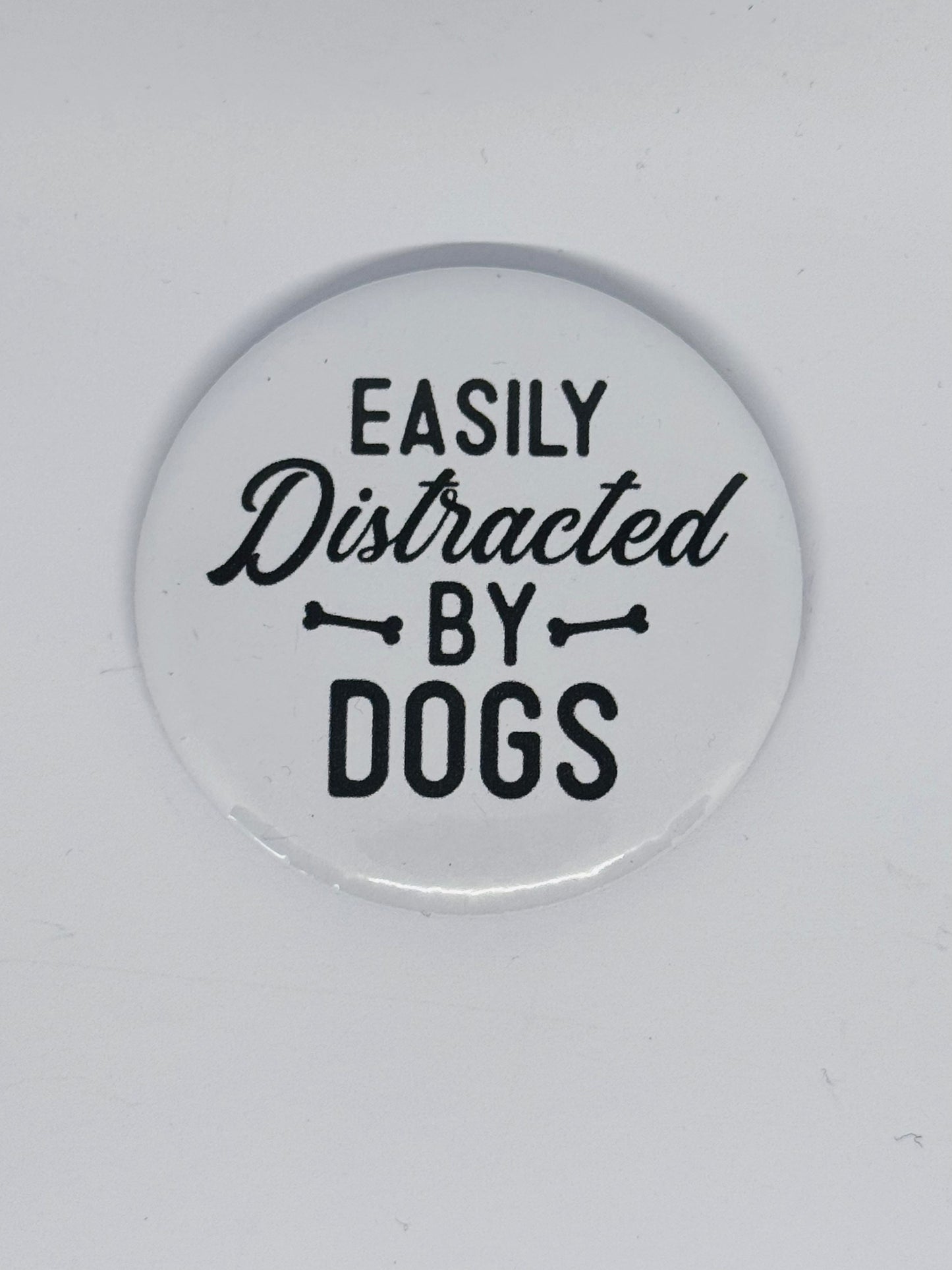 Badge - Easily Distracted by Dogs