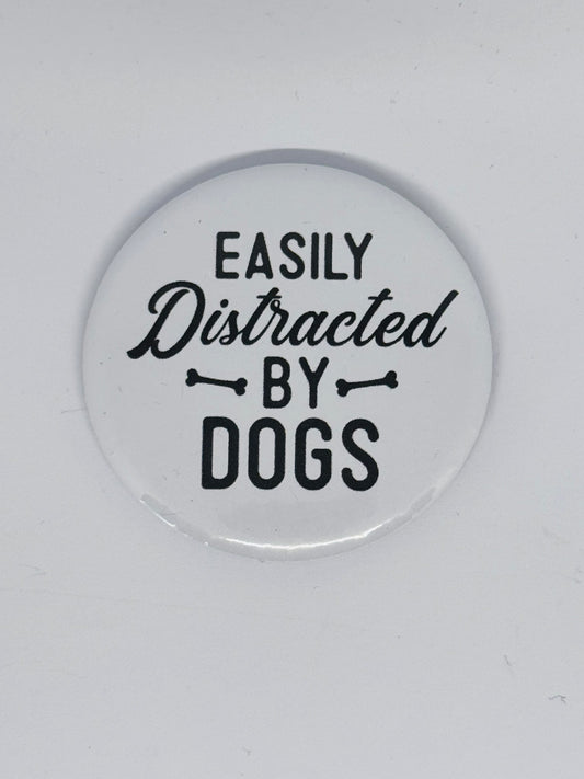 Badge - Easily Distracted by Dogs