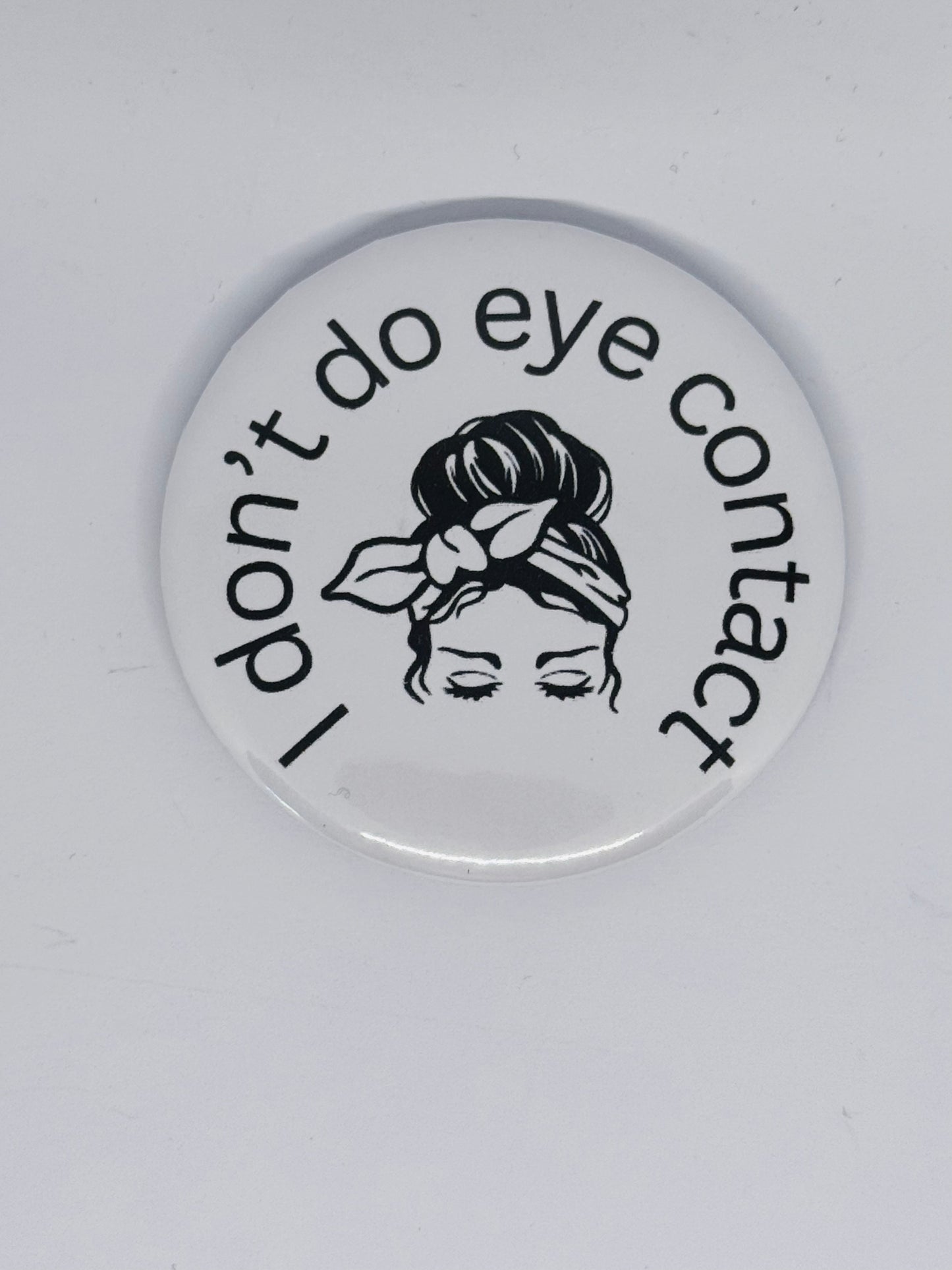 Badge - I Don't Do Eye Contact