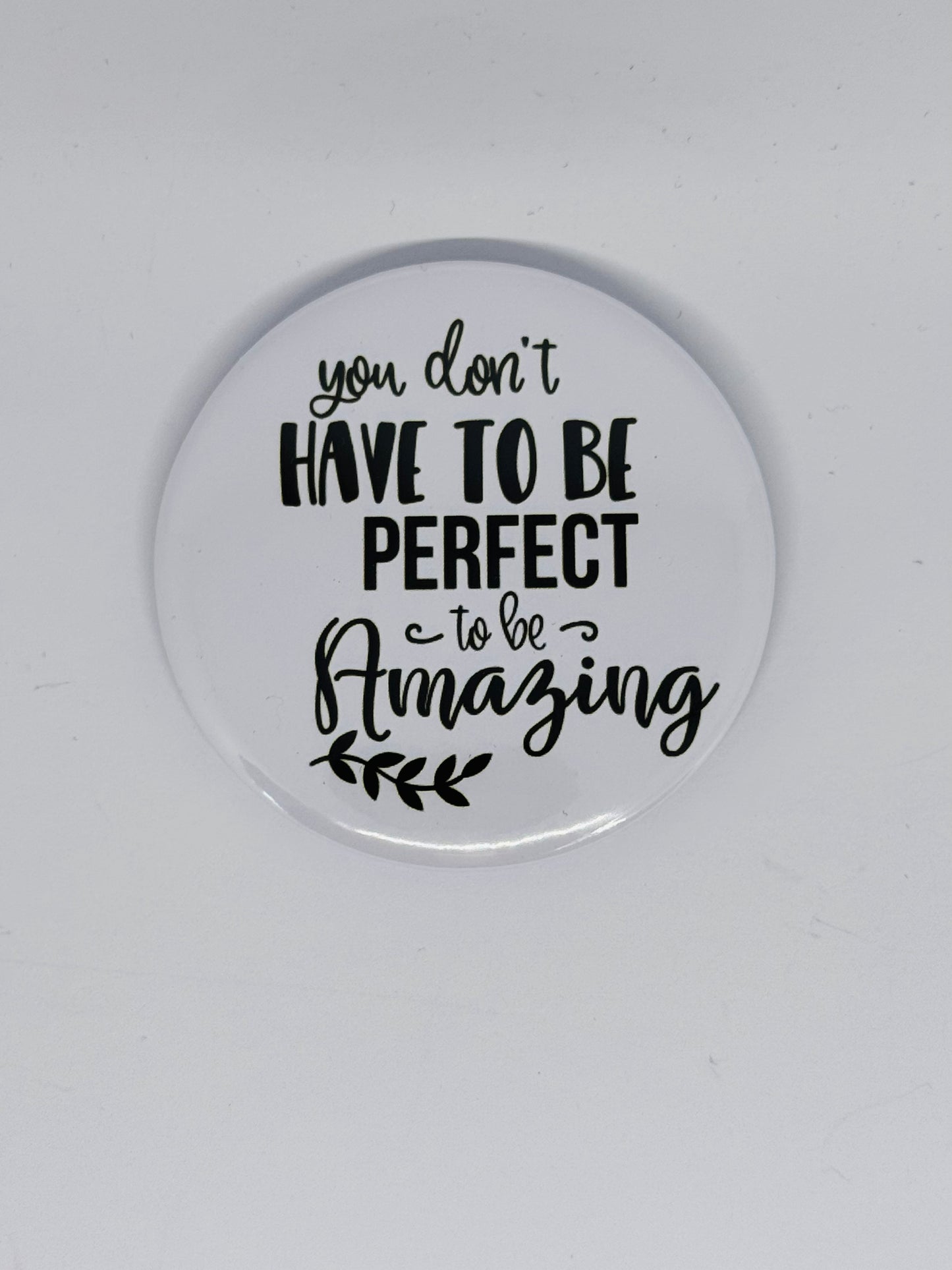 Badge - You Don't Have To Be Perfect
