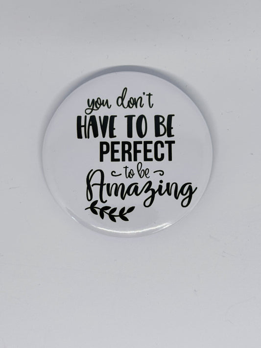 Badge - You Don't Have To Be Perfect